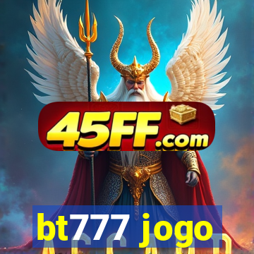 bt777 jogo